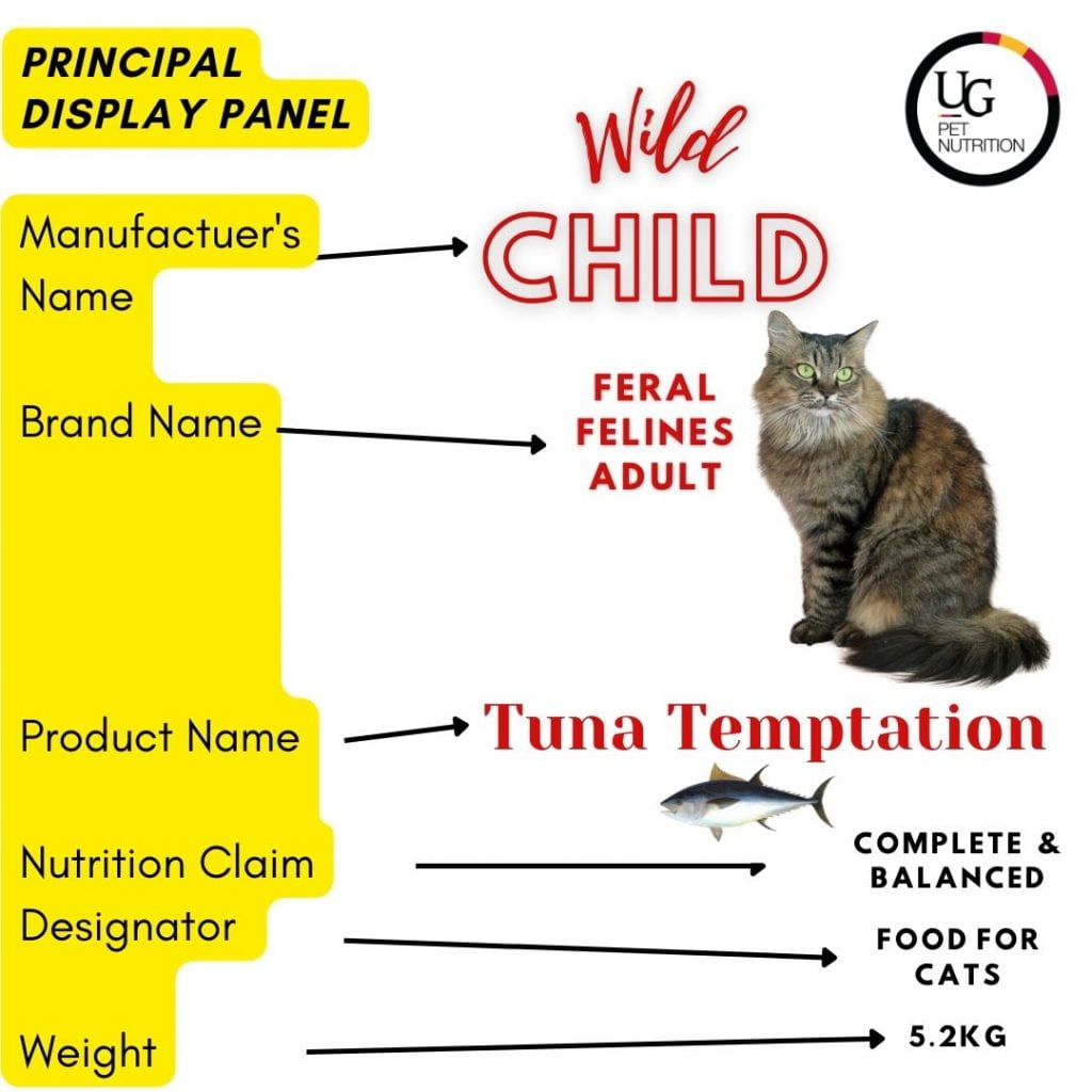 An example of a pet food label. In this example, from top to bottom: The manufacturer's name is ,"Wild Child"; the brand name is, "Feral Felines Adult"; the product name is, "Tuna Temptation"; the nutrition claim says, "complete and balanced"; the designator is, "food for cats"; the weight is 5.2kg. 